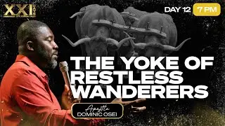 THE YOKE OF RESTLESS WANDERERS | APOSTLE DOMINIC OSEI | M&D DAY 12 FAST | KFT CHURCH