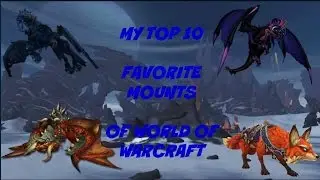 My top 10 Favorite mounts of World of Warcraft
