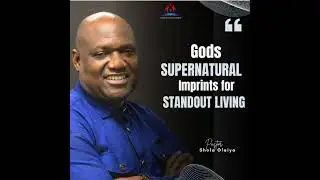 GODS SUPERNATURAL IMPRINTS FOR STANDOUT LIVING||PST SHOLA OLAIYA
