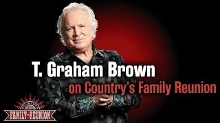 Best of T. Graham Brown on Country's Family Reunion