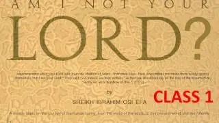 Am I Not Your Lord (Session 1) Sheikh Ibrahim Osi Efa 2013/14