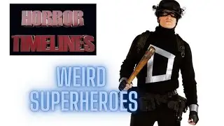 10 Weird Superhero Films : Horror Timelines Lists Episode 43
