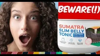 Sumatra Slim Belly Tonic Free Reviews - Must See Ingredients and Benefits!