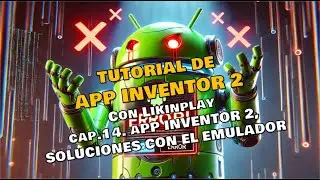 TUTORIAL 14, APP INVENTOR 2, SOLUCIONES CON EL EMULADOR
