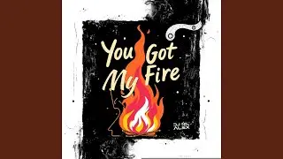You Got My Fire