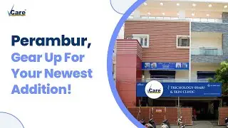 Explore Our Newly Launched Perambur Branch! | VCare Hair & Skin Clinics | Chennai |