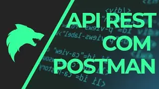 API REST, O QUE &Eacute; E COMO UTILIZAR COM POSTMAN