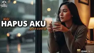 🎵 HAPUS AKU - NIDJI | COVER JAZZ FUSION | SOUNDLY MUSIC