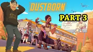 Dustborn | Part 3