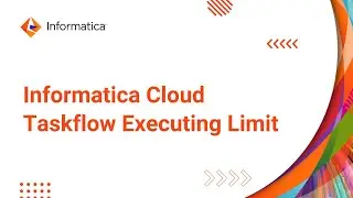 Informatica Cloud Taskflow Executing Limit