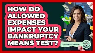 How Do Allowed Expenses Impact Your Bankruptcy Means Test? - Your Bankruptcy Advisors