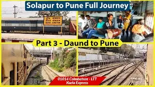 Solapur to Pune Full Journey Part 3 - Daund to Pune | 01014 Kurla Express