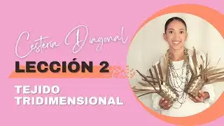 LECCIÓN 2: TEJIDO TRIDIENSIONAL - CURSO DE CESTERÍA DIAGONAL