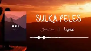 Sulka Peles ( Lyric ) _ Jeff Hard