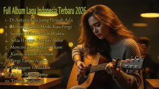 Playlist Lagu Hits Terbaru 2026 🎧 Musik Santai Enak Didengar Saat Kerja & Relax