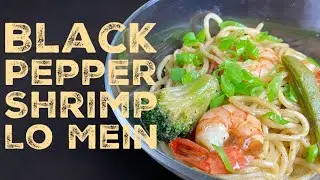Cook With Me | Black Pepper Shrimp Lo Mein