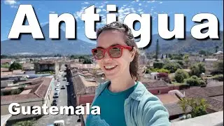 Antigua Guatemala VLOG 4K | Street Food | Cerro de La Cruz | Iglesia de La Merced | Coffee Shops