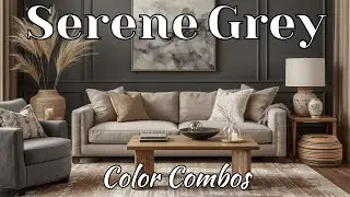 Serene Grey Color Combos | Elegant & Timeless Interior Design Ideas 2025