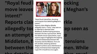 🔥 Meghan Markle&rsquo;s &ldquo;Nasty&rdquo; Move Against Kate Middleton EXPOSED | Royal Feud Explodes!