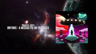 OnyxMC - A Miss&atilde;o Foi Um Fracasso [&Aacute;udio Oficial]