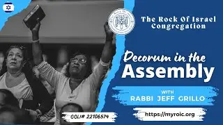 Decorum in the Assembly? - 4-19-25 Shabbat Service