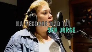 Mais 55 - Na Verdade Não Tá (Seu Jorge)