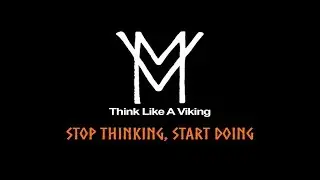 Think Like A Viking || Stop Thinking, Start Doing