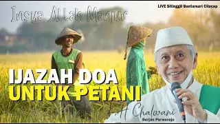 IJAZAH DOA UNTUK PARA PETANI || MBAH CHALWANI MBERJAN PURWOREJO