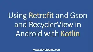 How to use Retrofit2 in Android using Kotlin and Show JSON data in RecyclerView Adapter part-2
