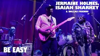 Boarded Up Music | Jermaine Holmes, Isaiah Sharkey, and Dallas Friends - Be Easy