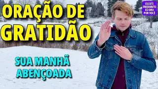 GRATIDÃO DEUS 🙏🏻 ORAÇÃO PARA UMA MANHÃ ABENÇOADA