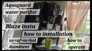 Aquaguard blaze insta uv+uf+ss+hot&ambient!how to installation How operate aquaguard water purifier