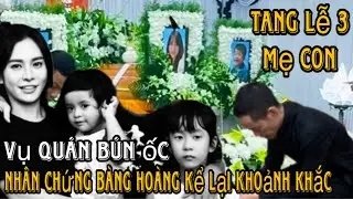 Tang lễ 3 mẹ con vụ qu&aacute;n b&uacute;n ốc&rdquo; Nh&acirc;n chứng b&agrave;ng ho&agrave;ng kể lại khoảnh khắc ch&aacute;y kinh ho&agrave;ng