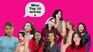 Mizo Top 10 actress chhelo zual te // Ranking comment lamah a pek theih || Tu nge i duh ber😁