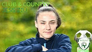 Club & Country | Ireland WNT & Shelbourne's Jess Ziu