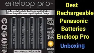Best Rechargeable Batteries | By Panasonic | Eneloop Pro | Unboxing Demo | Size AA |2550 Mah |