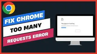 How to Fix Chrome Too Many Requests Error 429