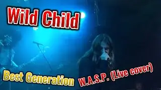 Best Generation - Wild Child (W.A.S.P. Live Cover)