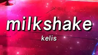 Kelis - Milkshake (Lyrics)