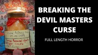 Breaking The Devil Masters Curse - Full Length Horror Movie