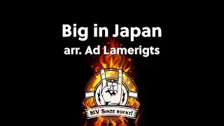 MV Sinze rockt! 🤘 - Big in Japan (arr. Ad Lamerigts)