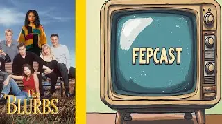 FEPCAST: The 'BLURBS & A Dawson's Creek Memorial