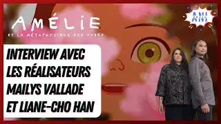 AM&Eacute;LIE ET LA M&Eacute;TAPHYSIQUE DES TUBES : ENTRETIEN AVEC MAILYS VALLADE ET LIANE-CHO HAN
