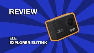 GREAT BUDGET ACTION CAM | ELE EXPLORER ELITE 4K REVIEW