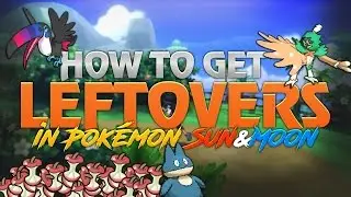 How to Get Leftovers in Pokemon Sun and Moon