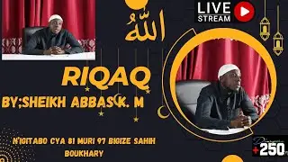 IGICE CYA MBERE RIQAQ AHO SHEIKH K.M ABBAS ASOBANURA RIQAQ ¨gutera isi umugongo wiyegurira Lillah¨