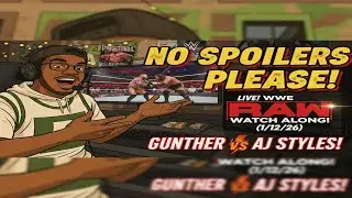 NO SPOILERS PLEASE! LIVE! WWE RAW Watch Along! | (1/12/26) | GUNTHER VS AJ STYLES!