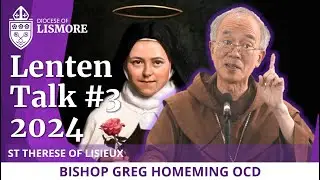Lenten Talks 2024 Ep 3 of 3 - St Therese of Lisieux