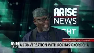 BUILD-UP TO 2023 PRESIDENTIAL ELECTION CONVERSATION WITH ROCHAS OKOROCHA