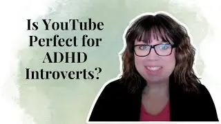 YouTube for ADHD Introverts - Is it This Easy? 